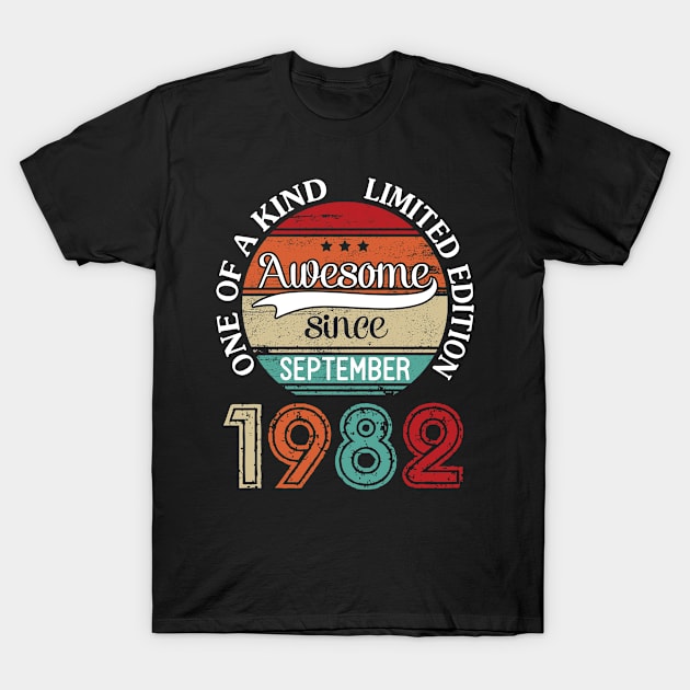 Awesome Since September 1982 One Of A Kind Limited Edition Happy Birthday 38 Years Old To Me T-Shirt by joandraelliot